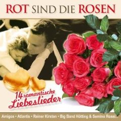 Rot sind die Rosen -  romantische Liebeslieder